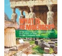 What Is Democracy? Ancient Greece's Legacy Systems Of Government Social Studies 5th Grade Children's Government Books