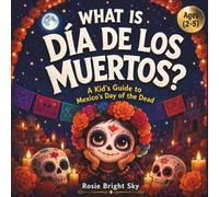 What Is Día de los Muertos?: A Kid's Guide to Mexico's Day of the Dead