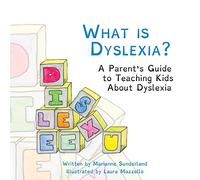What is Dyslexia?: A Parent's Guide to Teaching Kids About Dyslexia