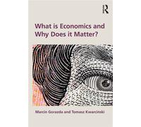 What is Economics and Why Does it Matter? - Marcin Gorazda - Routledge - ebook (ePub) - Livre