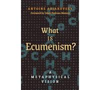 What is Ecumenism?: A Metaphysical Vision