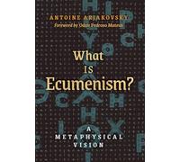 What is Ecumenism?: A Metaphysical Vision