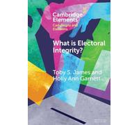 What is Electoral Integrity?: Conceptualising Election Quality in an Age of Complexity