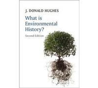 What is Environmental History by J. Donald Hughes J. Donald Hughes (Auteur)