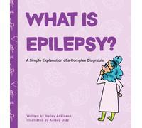 What is Epilepsy? A Simple Explanation of a Complex Diagnosis