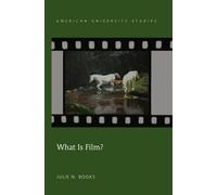 What Is Film? (American University Studies) (Hardcover) Julie N Books, (Auteur)
