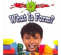 What is Form?, Get Art Smart Susan Markowitz-meredith (Auteur)