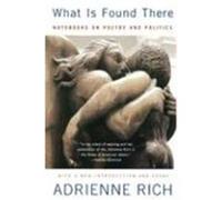 What Is Found There Adrienne Rich (Auteur)