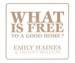 What Is Free to a Good Home by Emily Haines & Soft Skeleton (2007) Audio CD