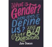 What is Gender How Does It Define Us And Other Big Questions for Kids by Juno Dawson Juno Dawson (Auteur)