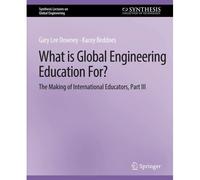 What Is Global Engineering Education For? The Making Of International Educators, Part Iii
