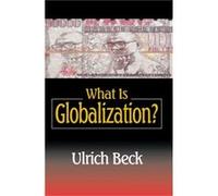 What Is Globalization by Ulrich LudwigMaximilian University in Munich Beck Ulrich Beck (Auteur)
