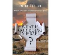 What is God Doing in Israel by Julia Fisher Julia Fisher, (Auteur)