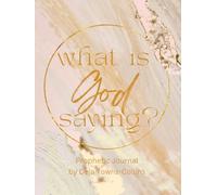 What Is God Saying?: Prophetic Journal