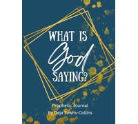 What Is God Saying?: Prophetic Journal