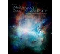 What Is God's Design For Your Brain?: Connecting Neuroscience To The Bible Paperback Book