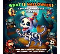 What is Halloween? A Fun and Simple Guide for Kids: Learn Why We Dress Up, Trick-or-Treat, and Celebrate This Spooky Holiday
