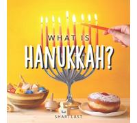 What Is Hanukkah?: Your Guide To The Fun Traditions Of The Jewish Festival Of Lights