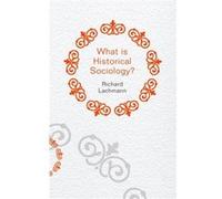 What is Historical Sociology by Lachmann & Richard University at Albany & SUNY Lachmann Richard University at Albany SUNY (Auteur)