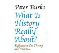 What is History Really About?: Reflections On Theory and Practice - [Version Originale] Inconnu (Auteur)
