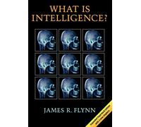 What is Intelligence?: Beyond the Flynn Effect