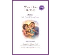 What Is It to Be Well?: Bonds: Safe People & Strong Hearts (Upper Level)