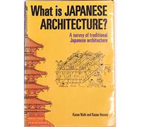 What Is Japanese Architecture?: A Survey of Traditional Japanese Architecture
