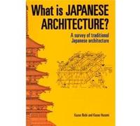 What Is Japanese Architecture? (Paperback) Kazuo Nishi, Kazuo Hozumi (Auteur)