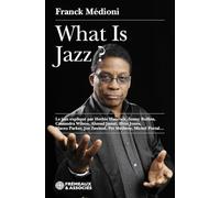 What is jazz ?: PRÉFACE D’ARNAUD VIVIANT - POSTFACE DE TOM BURON