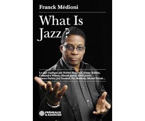 What is jazz ?: PRÉFACE D’ARNAUD VIVIANT - POSTFACE DE TOM BURON