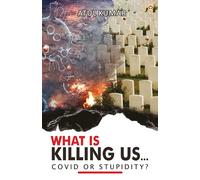 What Is Killing Us... Covid Or Stupidity?
