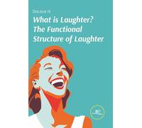 WHAT IS LAUGHTER? THE FUNCTIONAL STRUCTURE OF LAUGHTER
