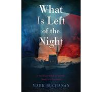 What Is Left of the Night A World War II Novel - Mark Buchanan - Kregel Publications - ebook (ePub) - Livre