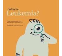 What Is Leukemia?: Helping A Child You Know Understand Leukemia. Paperback Book By Adrienne O'connor