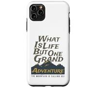 What is Life But One Grand Adventure Mountain Nous Appelle Coque pour iPhone 11 Pro Max