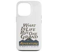What is Life But One Grand Adventure Mountain Nous Appelle Coque pour iPhone 13 Pro