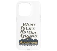 What is Life But One Grand Adventure Mountain Nous Appelle Coque pour iPhone 15 Pro
