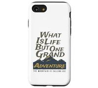 What is Life But One Grand Adventure Mountain Nous Appelle Coque pour iPhone SE (2020) / 7/8