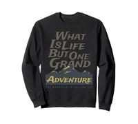 What is Life But One Grand Adventure Mountain Nous Appelle Sweatshirt