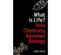 What Is Life?: How Chemistry Becomes Biology