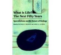 What Is Life? the Next Fifty Years