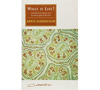 What is Life?: With Mind and Matter and Autobiographical Sketches