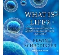 What Is Life?: With Mind and Matter and Autobiographical Sketches