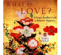 What Is Love?: A Simple Buddhist Guide to Romantic Happiness