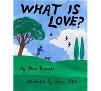 What Is Love by Mac Barnett Mac Barnett (Auteur)