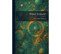 What Is Man?
