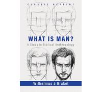 What is Man? A Study in Biblical Anthropolog