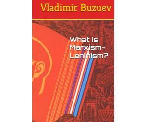 What is Marxism-Leninism?: ABC of Social and Political Knowledge