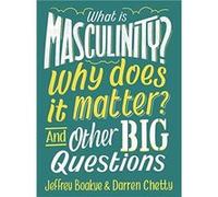 What is Masculinity Why Does it Matter And Other Big Questions by Darren Chetty Darren Chetty (Auteur)