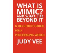 What is Mimic? And what lies beyond it: A Deletion Codex for a Post-Healing World